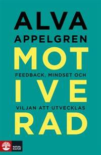 Motiverad. Feedback, mindset och viljan att…