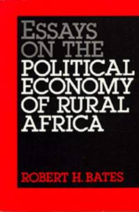 Essays on the Political Economy of Rural Africa (California Series on Social Choice and Political...