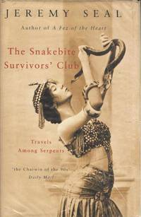 The Snakebite Survivors&#039; Club : Travels among Serpents by Seal, Jeremy - 1999