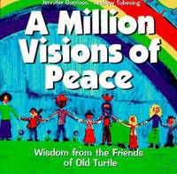 A Million Visions of Peace : Wisdom from the Friends of Old Turtle