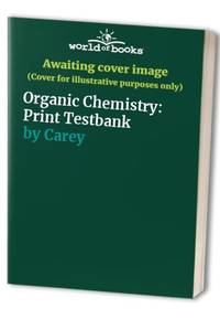 Organic Chemistry: Print Testbank