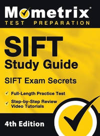 SIFT Study Guide - SIFT Exam Secrets, Full-Length Practice Test, Step-by Step Review Video...