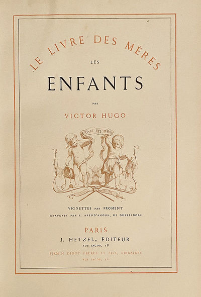 HUGO (Victor) Les Enfants. Le Livre des Mères Paris: J. Hetzel, . Illustrations and vignettes by Eu...