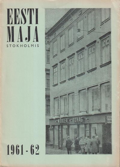 Eesti Maja Stokholmis 1961-62 [= omslagstitel].