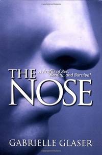 The Nose A Profile of Sex, Beauty, and Survival