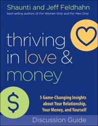 Thriving in Love and Money Discussion Guide: 5 Game-Changing Insights about Your Relationship,...