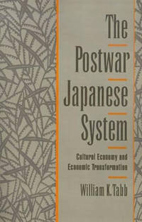 The Postwar Japanese System: Cultural Economy and Economic Transformation