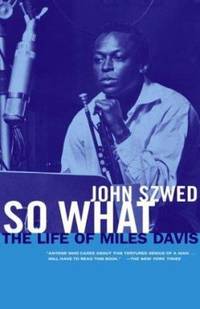So What : The Life of Miles Davis