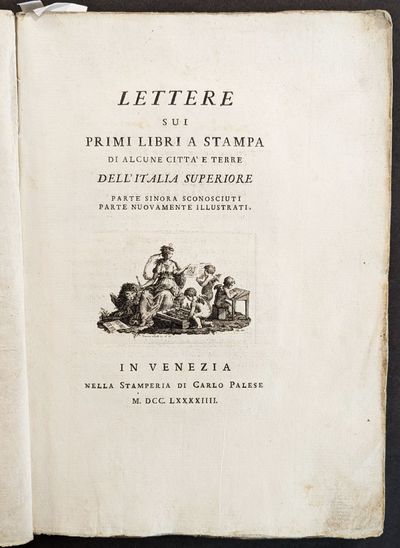Lettere sui primi libri a stampa di alcone citta' e terre dell' Italia Superiore. Lettere Prima. Monumenti della tipografia Genovese nel secolo XV. Lettere Secondo. Primi monumenti della Pavese e Bresciana tipografia, nuovamente scoperti