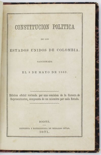 Constitucion Politica de los Estados Unidos de Colombia. Sancionada el 8 de Mayo de 1863