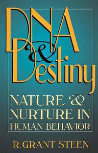 DNA & Destiny: Nature & Nurture In Human Behavior
