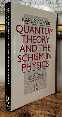 Quantum Theory and the Schism in Physics: From The Postscript to the Logic of Scientific Discovery