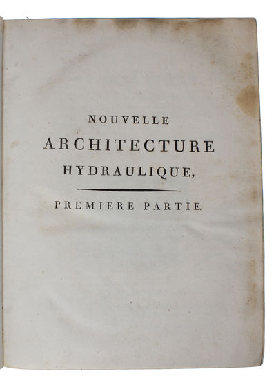 Nouvelle Architecture Hydraulique, contenant l'art d´lever l'eau au moyen de différentes machines, de construire dans ce fluide, de le diriger, et généralement de l'appliquer. de diverses manieres, aux besoins de la société. 1.-2. Partie. 2 Vols. (photo 3)