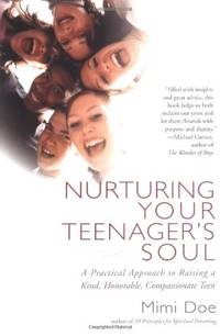Nurturing Your Teenager's Soul: A Practical Approach to Raising a Kind Honorable Compassionate Teen