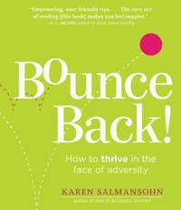 Bounce Back!: How to Thrive in the Face of Adversity