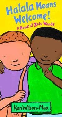 Halala Means Welcome : A Book of Zulu Words