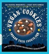 Vegan Cookies Invade Your Cookie Jar : 100 Dairy-Free Recipes for Everyone&#039;s Favorite Treats by Isa Chandra Moskowitz; Terry Hope Romero - 2009