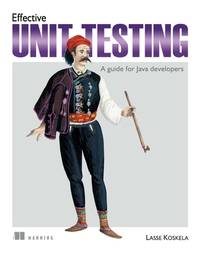 Effective Unit Testing : A Guide for Java Developers