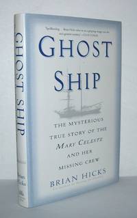 GHOST SHIP The Mysterious True Story of the Mary Celeste and Her Missing Crew