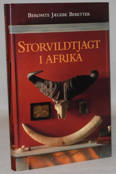 Storvildtjagt i Afrika - Berømte jægere beretter.