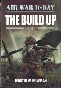 Air War D-Day Volume One: The Build Up