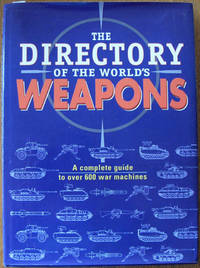 cover of Directory of the World's Weapons, The: A Complete Guide to Over 600 War Machines