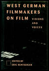 West German Filmmakers on Film: Visions and Voices