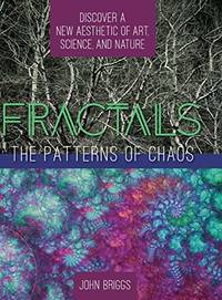 Fractals: The Patterns of Chaos: Discovering a New Aesthetic of Art, Science, and Nature (A...