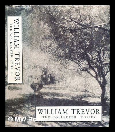 The collected stories / William Trevor by Trevor, William (1928