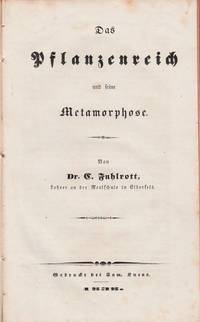 Das Pflanzenreich und seine Metamorphose. Von Dr. C. Fuhlrott, Lehrer an der Realschule in Elberfeld