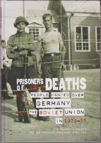 POW Deaths and People Handed Over to Germany and the Soviet Union in 1939-55. A Research Report...