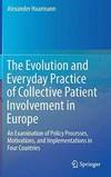 The Evolution and Everyday Practice of Collective Patient Involvement in Europe: An Examination...