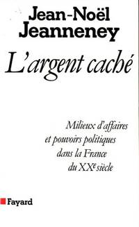 L´argent  caché. Milieux d´affaires et pouvoirs…