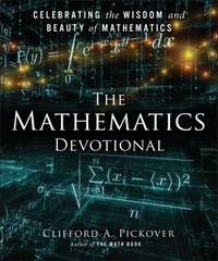 The Mathematics Devotional : Celebrating the Wisdom and Beauty of Mathematics