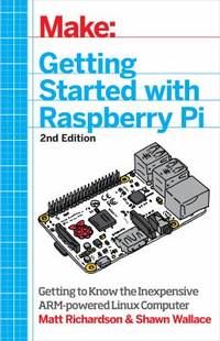 Getting Started with Raspberry Pi : Electronic Projects with Python, Scratch, and Linux