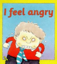 Your Emotions: I Feel Angry