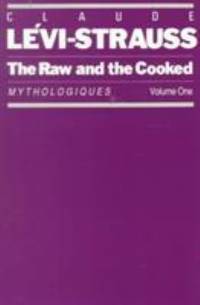 The Raw and the Cooked: Mythologiques, Volume 1