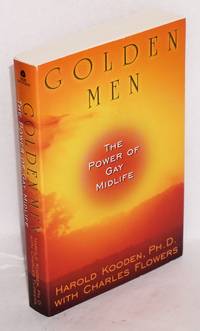 Golden Men: the power of gay midlife by Harold & Charles Flowers Kooden - Paperback - 2000 - from Bolerium Books Inc., ABAA/ILAB (SKU: 216032)