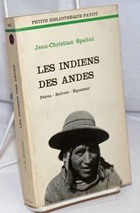 Les Indians des Andes: Perou-Bolivie-Equateur