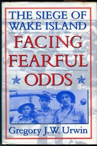 Facing Fearful Odds: The Siege of Wake Island
