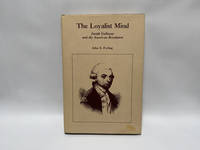 The Loyalist Mind: Joseph Galloway and the American Revolution