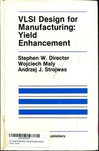 VLSI Design for Manufacturing: Yield Enhancement (The Springer International Series in Engineering and Computer Science) by Director, Stephen W.; Maly, Wojciech; Strojwas, Andrzej J - 1989-11-30