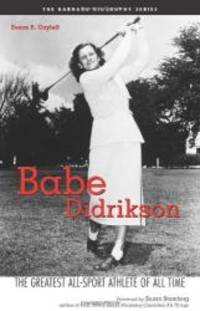 Babe Didrikson: The Greatest All-Sport Athlete of All Time by Susan E. Cayleff - 2000-09-03