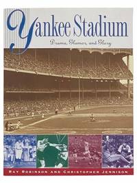 Yankee Stadium: Drama, Glamor, and Glory by Robinson, Ray; Jennison, Christopher - 2004