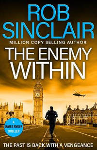 The Enemy Within: The action-packed, unputdownable thriller from bestseller Rob Sinclair for 2024