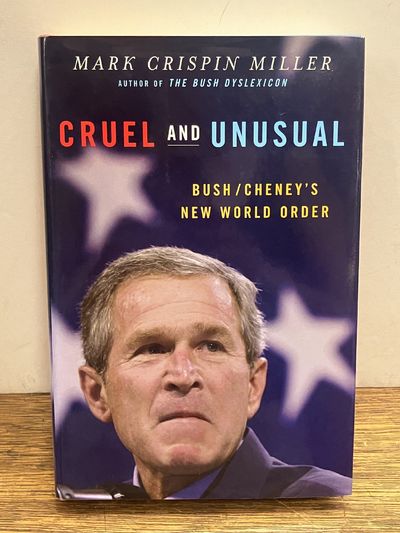 Cruel and Unusual: Bush / Cheney's New World Order