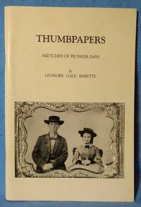 THUMBPAPERS : SKETCHES OF PIONEER DAYS by Barette, Leonore Gale - 2001