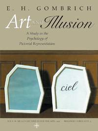 Art and Illusion A Study in the Psychology of Pictorial Representation
