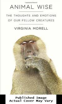 image of Animal Wise: The Thoughts and Emotions of Our Fellow Creatures
