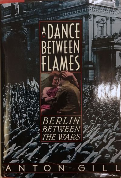 A Dance Between Flames. Berlin Between the Wars